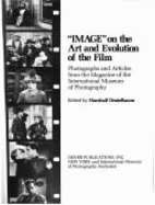 "Image" on the Art and Evolution of the Film: Photographs and Articles from the Magazine of the International Museum of Photography