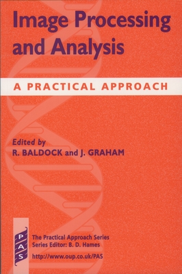 Image Processing and Analysis: A Practical Approach - Baldock, Richard (Editor), and Graham, Jim (Editor)