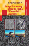 Image Processing Based on Partial Differential Equations: Proceedings of the International Conference on PDE-Based Image Processing and Related Inverse Problems, CMA, Oslo, August 8-12, 2005
