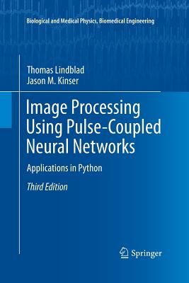 Image Processing Using Pulse-Coupled Neural Networks: Applications in Python - Lindblad, Thomas, and Kinser, Jason M