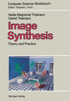 Image Synthesis: Theory and Practice - Magnenat-Thalmann, Nadia, and Thalmann, Daniel