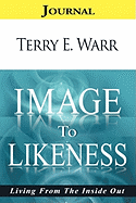 Image to Likeness Journal: Living from the Inside Out