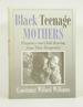 Black Teenage Mothers: Pregnancy and Child Rearing From Their Perspective: Pregnancy and Child Rearing From Their Perspective