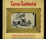 Canvas Confidential: a Backward Glance a the World of Art [Pictorial Humor, Famous Paintings Are Viewed, as to What You Would See If You Were Looking Out From the Painting Itself, Comic and Witty for Art Lovers]