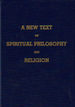 A new text of spiritual philosophy and religion.