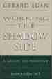 Working the Shadow Side: a Guide to Positive Behind-the-Scenes Management (Jossey Bass Business and Management Series)