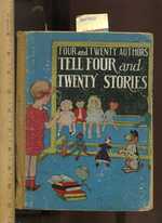 Four and Twenty / 4 and 20 / 24 Authors Tell Four and Twenty Stories [Pictorial Children's Reader, Old Whitman Story Book 1927 Edition, Classics]