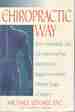 The Chiropractic Way: How Chiropractic Care Can Stop Your Pain and Help You Regain Your Health Without Drugs Or Surgery [Signed By Author]