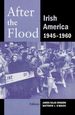 After the Flood: Irish America, 1945-1960