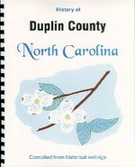 History of Duplin County North Carolina / Historical Sketches of North Carolina