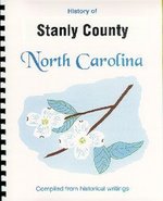 History of Stanly County North Carolina / Historical Sketches of North Carolina