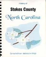 History of Stokes County North Carolina / Historical Sketches of North Carolina