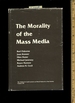 The Morality of the Mass Media [Critical / Practical Study; Review Reference; Biographical Details; in Depth Research; Practice / Process Explained; Eductation / Learning; Discussion]