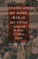 Stains on My Name, War in My Veins: Guyana and the Politics of Cultural Struggle