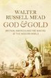 God and Gold: Britain, America and the Making of the Modern World