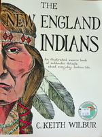 The New England Indians. An Illustrated Source Book of Authentic Details About Everyday Indian Life