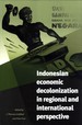 Indonesian Economic Decolonization in Indonesia in Regional and International Perspective (Verhandelingen van Het Koninklijk Instituut voor Taal-, Land-en Volkenkunde, 267)