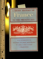 A Short History of France From Early Times to 1958 [Critical / Practical Study; Review Reference; Biographical Details; in Depth Research; Practice / Process Explained; Eductation / Learning; Discussion]