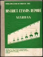Population Census of Pakistan 1961: District Census Report Mardan Parts I-V: General Description, General Tables, Housing Tables, Population Tables and Village Statistics