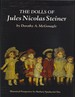 The Dolls of Jules Nicolas Steiner with Historical Perspective