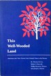 This Well-Wooded Land: Americans and Their Forests From Colonial Times to the Present