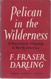 Pelican in the Wilderness; a Naturalist's Odyssey in North America