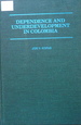 Dependence and Underdevelopment in Columbia