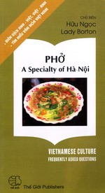 Pho: A Specialty of Ha Noi (Vietnamese Culture: Frequently Asked Questions)