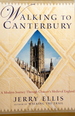 Walking to Canterbury: a Modern Journey Through Chaucer's Medieval England