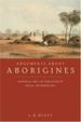 Arguments About Aborigines Australia and the Evolution of Social Anthropology