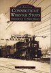 Connecticut Whistle-Stops: Greenwich to New Haven (Images of America)