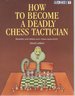 How to Become a Deadly Chess Tactician