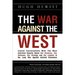 The War Against the West Crucial Conversations With the Most Informed Experts About Our Enemies, Our Defenses, Our Strategy and Our Leaders in the Long War Against Islamist Extremism