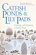 Catfish Ponds & Lily Pads: Creating and Enjoying a Family Pond