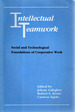 Intellectual Teamwork: the Social and Technological Bases of Cooperative Work