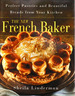 The New French Baker: Perfect Pastries and Beautiful Breads From Your Kitchen