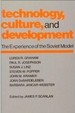 Technology, Culture, and Development: the Experience of the Soviet Model