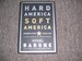 Hard America, Soft America: Competition Vs. Coddling and the Battle for the Nation's Future