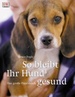 So Bleibt Ihr Hund Gesund: Das Groe Praxishandbuch [Gebundene Ausgabe] Bruce Fogle (Autor)