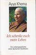 Ich Schenke Euch Mein Leben. Die Lebensgeschichte Einer Deutschen Buddhistin Hardcover