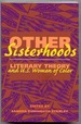 Other Sisterhoods; Literary Theory and U.S. Women of Color