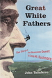 Great White Fathers: the Story of the Obsessive Quest to Create Mount Rushmore