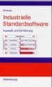 Industrielle Standardsoftware-Auswahl Und Einfhrung [Gebundene Ausgabe] Betriebliches Wissensmanagement Wandlungsfhige Erp-Systeme Informatik Edv Pc Betriebliches Informationssystem Betriebsinformatik Implementation Industrie Industriebetrieb...