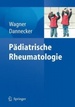 Pdiatrische Rheumatologie: Mit 335 Abbildungen, Davon 201 in Farbe Und 131 Tabellen [Gebundene Ausgabe] Norbert Wagner (Herausgeber), Gnther Dannecker (Herausgeber)