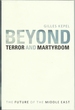 Beyond Terror and Martyrdom: the Future of the Middle East