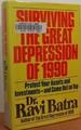 Surviving the Great Depression of 1990: Protect Your Assets and Investments-and Come Out on Top!