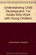 Understanding Child Development: for Adults Who Work With Young Children