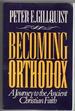 Becoming Orthodox: a Journey to the Ancient Christian Faith
