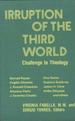 Irruption of the Third World: Challenge to Theology