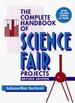 The Complete Handbook of Science Fair Projects